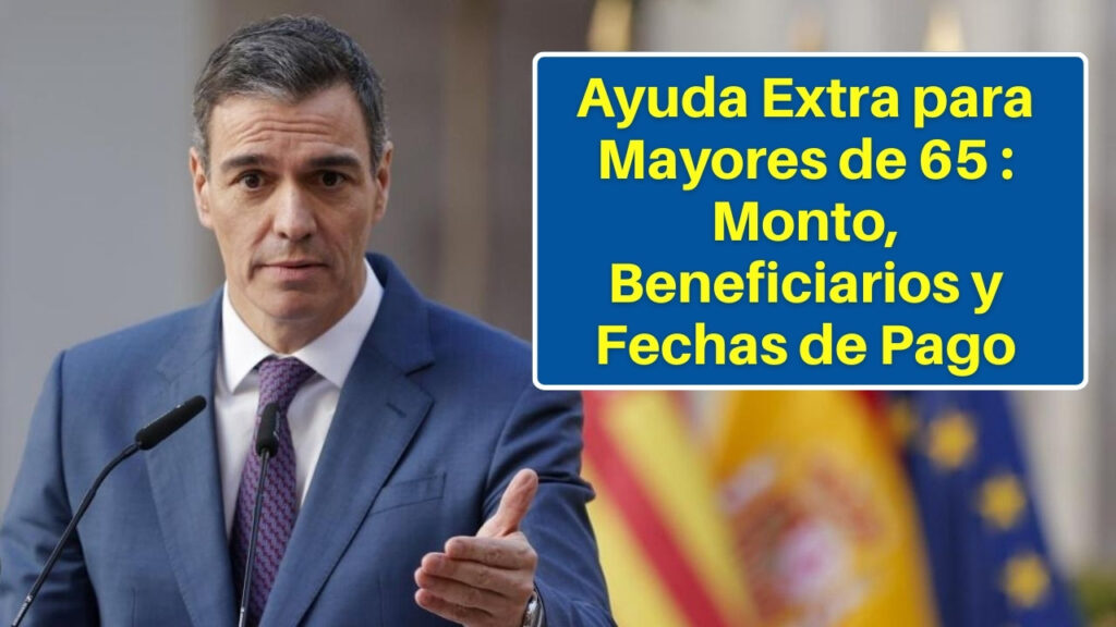 Ayuda Extra para Mayores de 65: Monto, Beneficiarios y Fechas de Pago