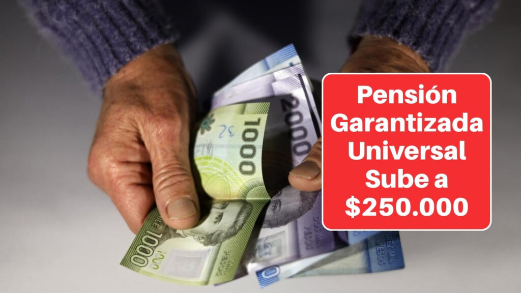 PGU 2025: Pensión Garantizada Universal Sube a $250.000 - Quiénes la Reciben