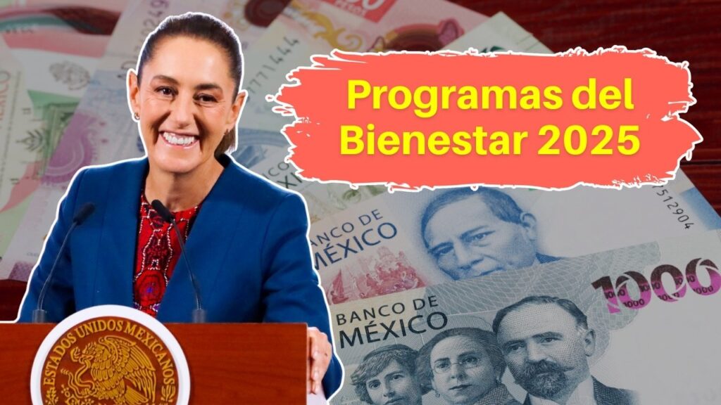 Programas del Bienestar 2025: lista completa de montos, quién califica y fechas de entrega